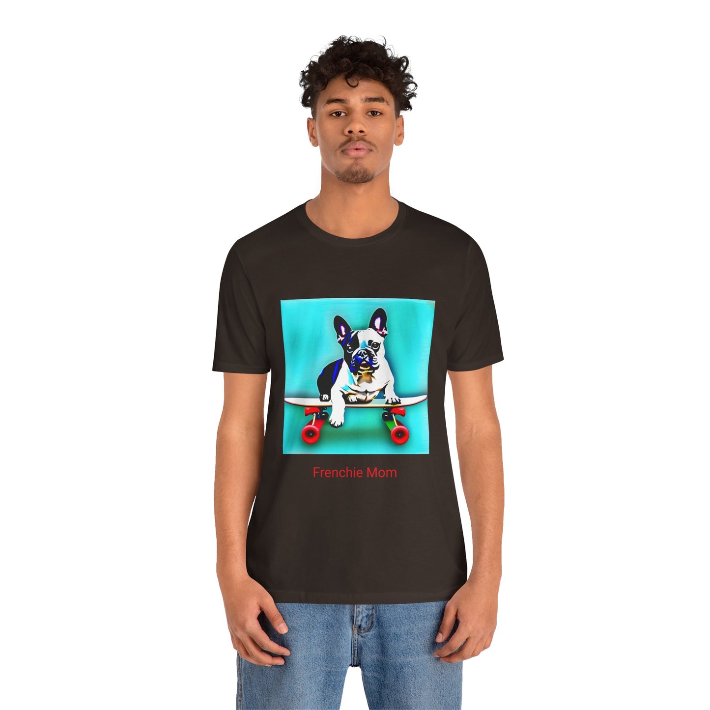Frenchie on a Skateboard/Frenchie Mom Unisex Jersey Short Sleeve Tee