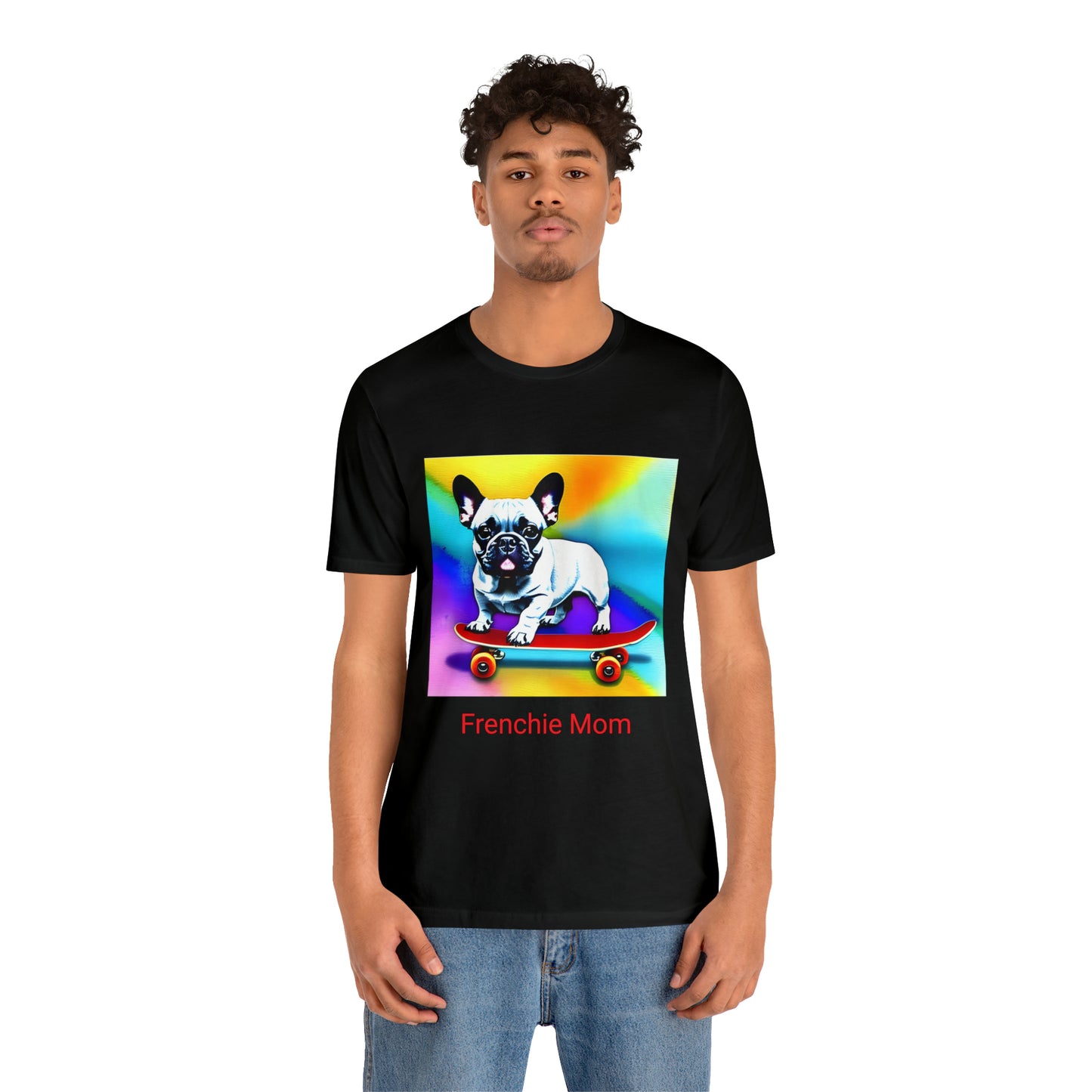Frenchie on a Skateboard #3/Frenchie Mom Unisex Jersey Short Sleeve Tee