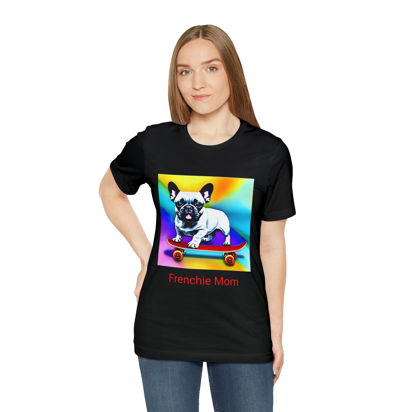 Frenchie on a Skateboard #3/Frenchie Mom Unisex Jersey Short Sleeve Tee