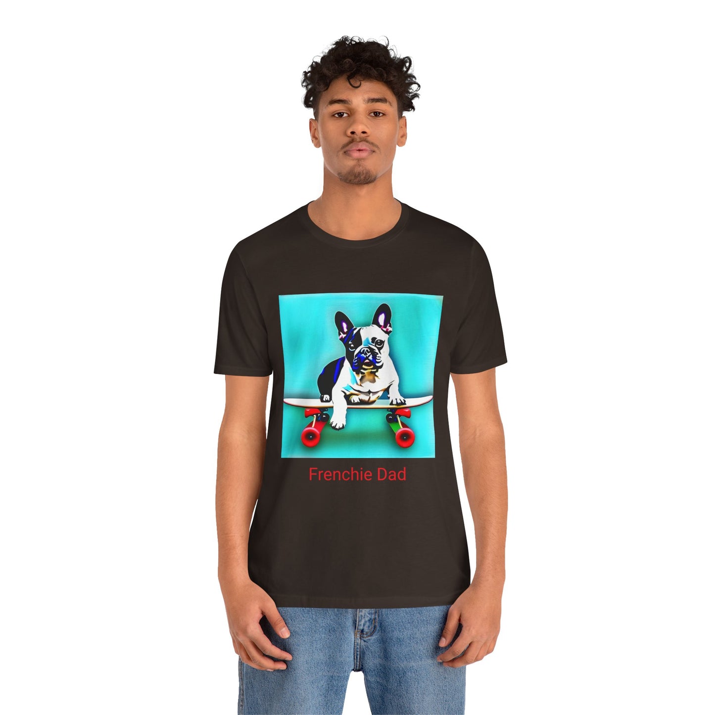 Frenchie on a Skateboard/Frenchie Dad Unisex Jersey Short Sleeve Tee