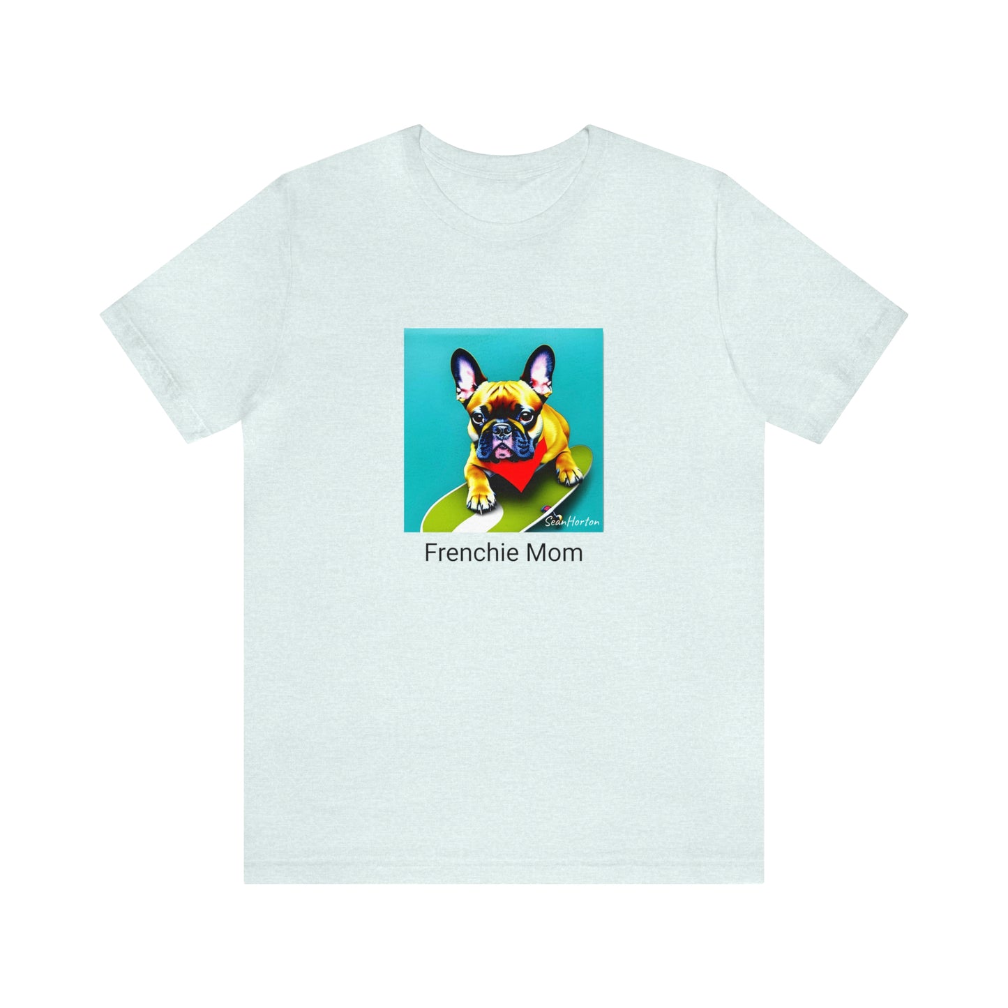 Frenchie on a Skateboard #2/Frenchie Mom Unisex Jersey Short Sleeve Tee