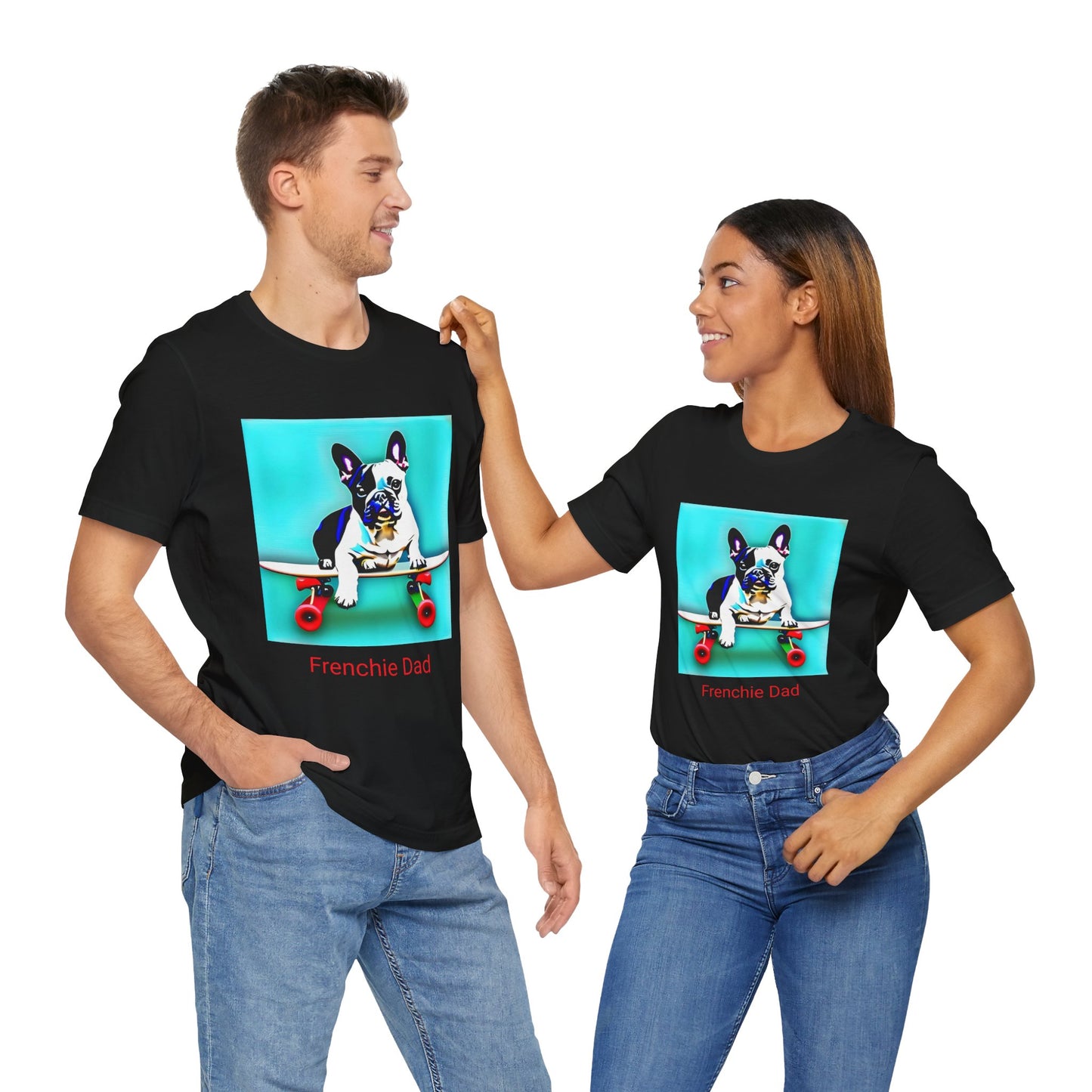 Frenchie on a Skateboard/Frenchie Dad Unisex Jersey Short Sleeve Tee