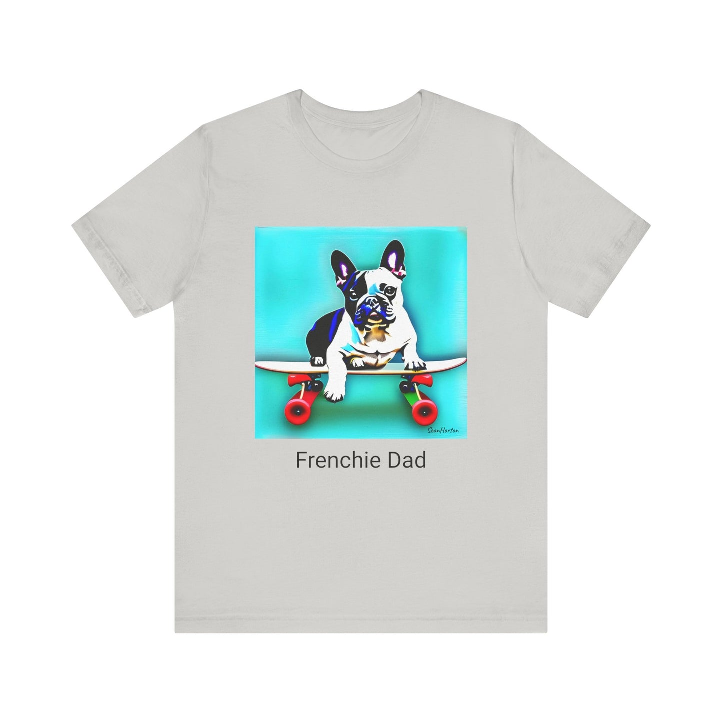 Frenchie on a Skateboard/Frenchie Dad Unisex Jersey Short Sleeve Tee
