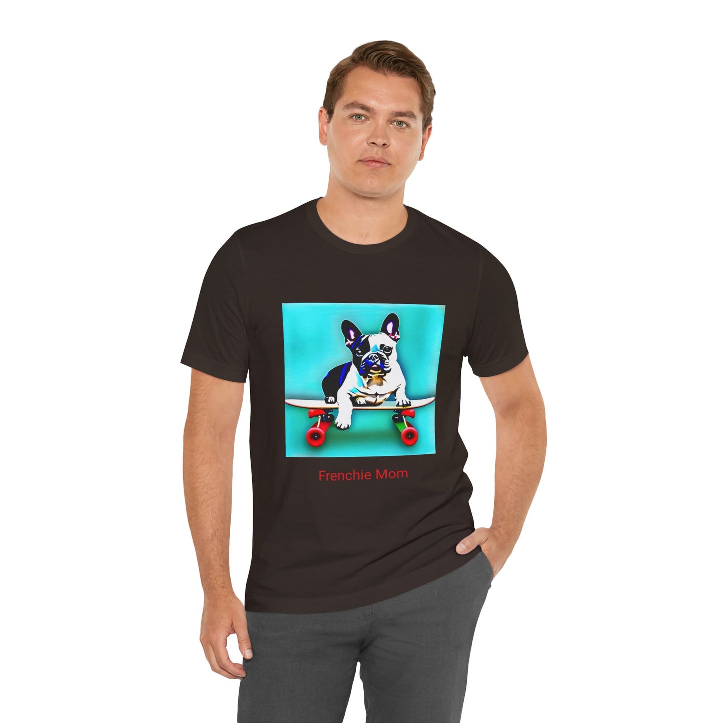 Frenchie on a Skateboard/Frenchie Mom Unisex Jersey Short Sleeve Tee