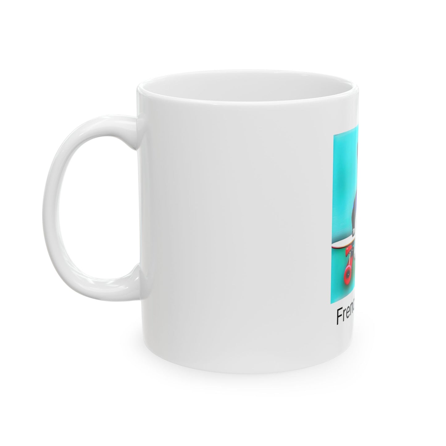 Frenchie on a Skateboard/Frenchie Mom Ceramic Mug 11oz
