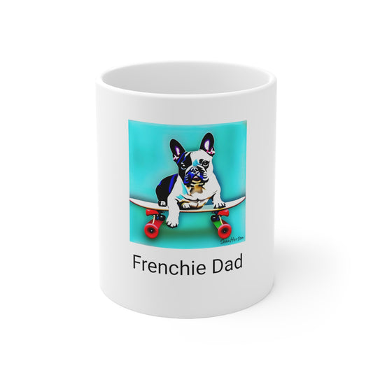 Frenchie on a Skateboard/Frenchie Dad Ceramic Mug 11oz