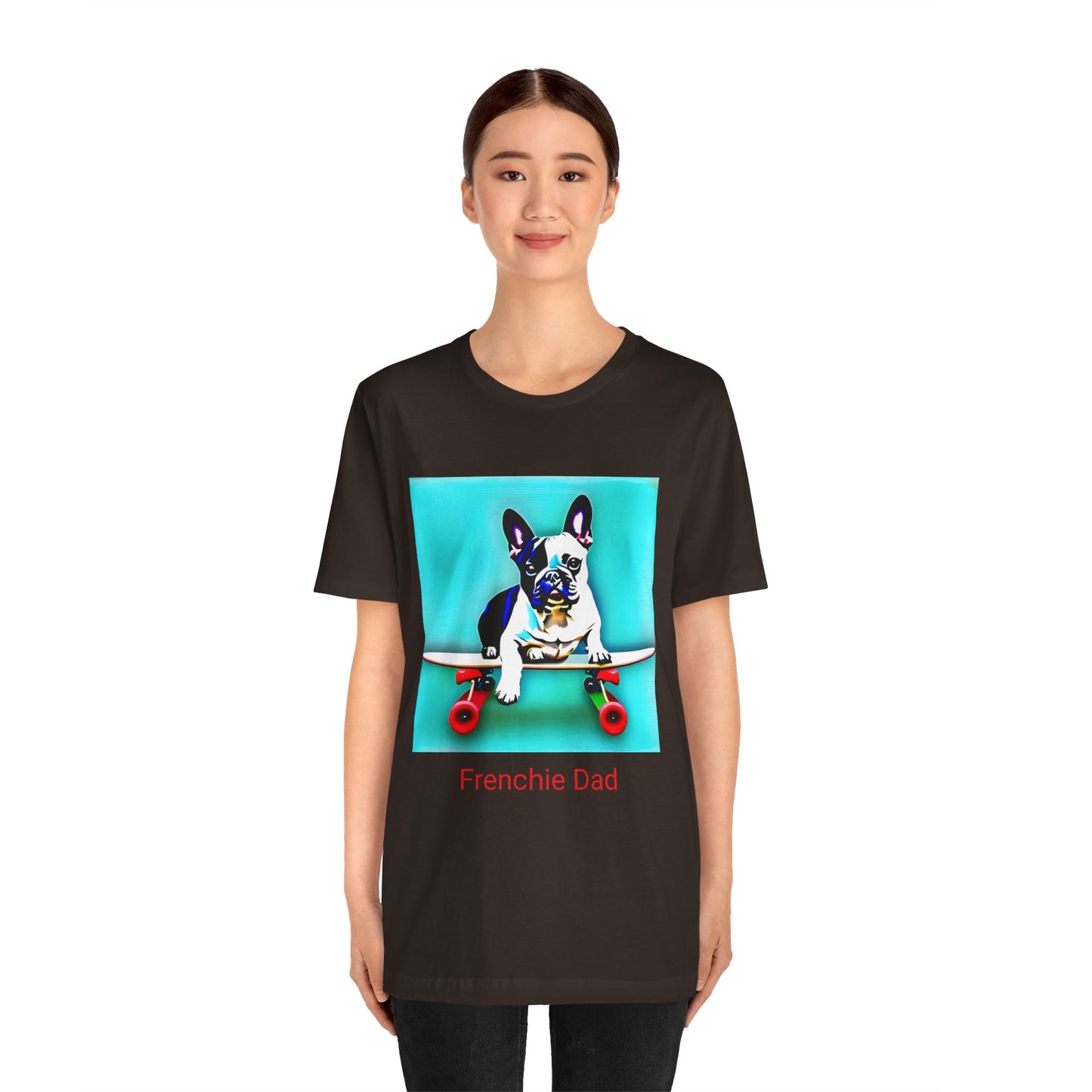 Frenchie on a Skateboard/Frenchie Dad Unisex Jersey Short Sleeve Tee