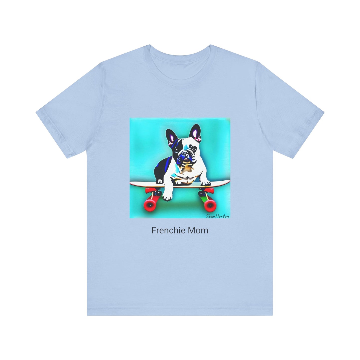 Frenchie on a Skateboard/Frenchie Mom Unisex Jersey Short Sleeve Tee