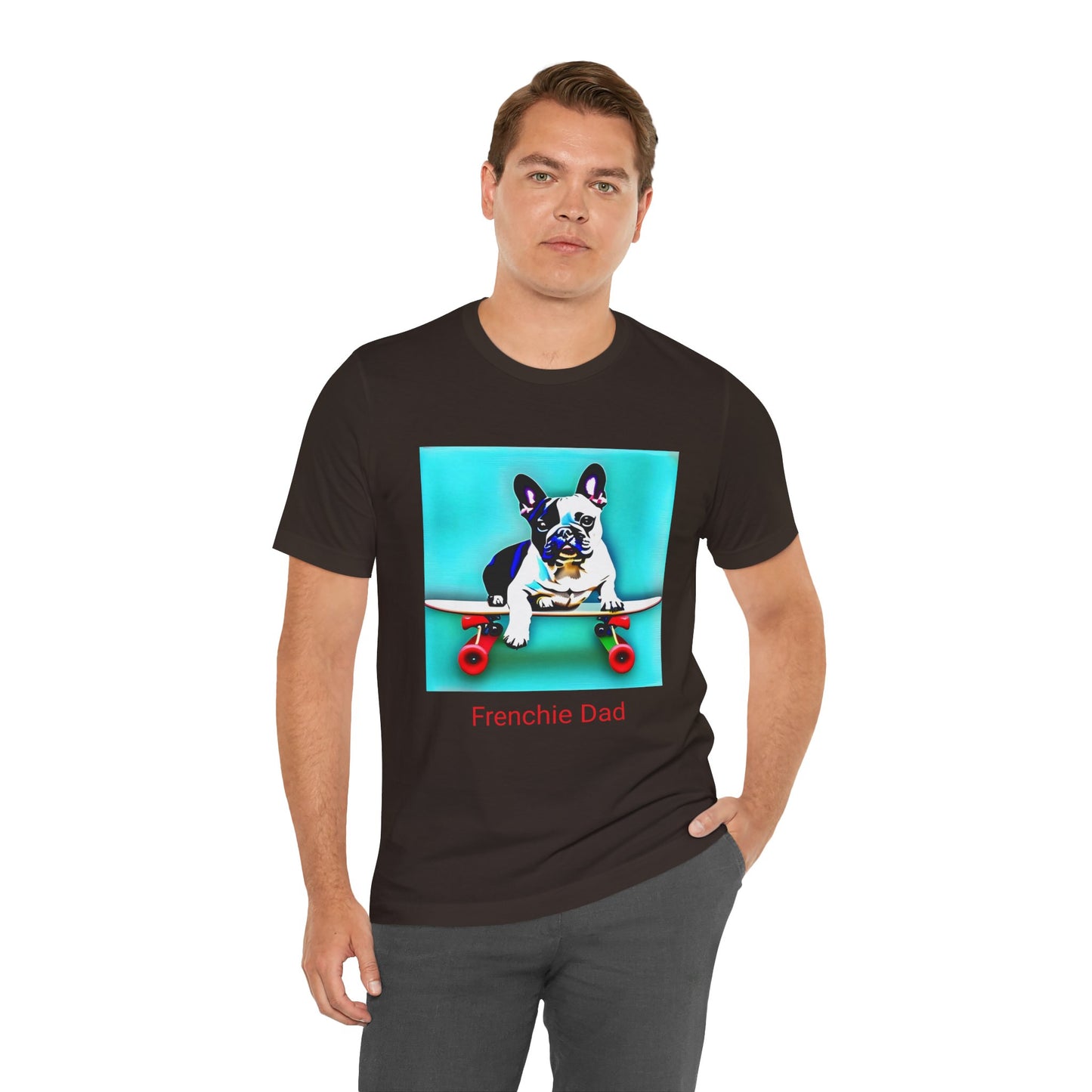 Frenchie on a Skateboard/Frenchie Dad Unisex Jersey Short Sleeve Tee