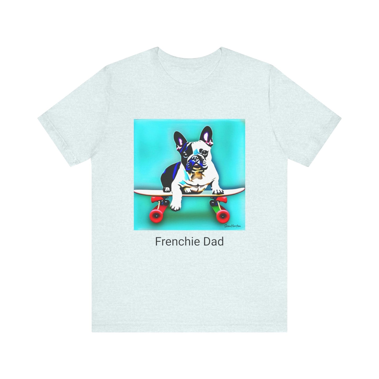 Frenchie on a Skateboard/Frenchie Dad Unisex Jersey Short Sleeve Tee