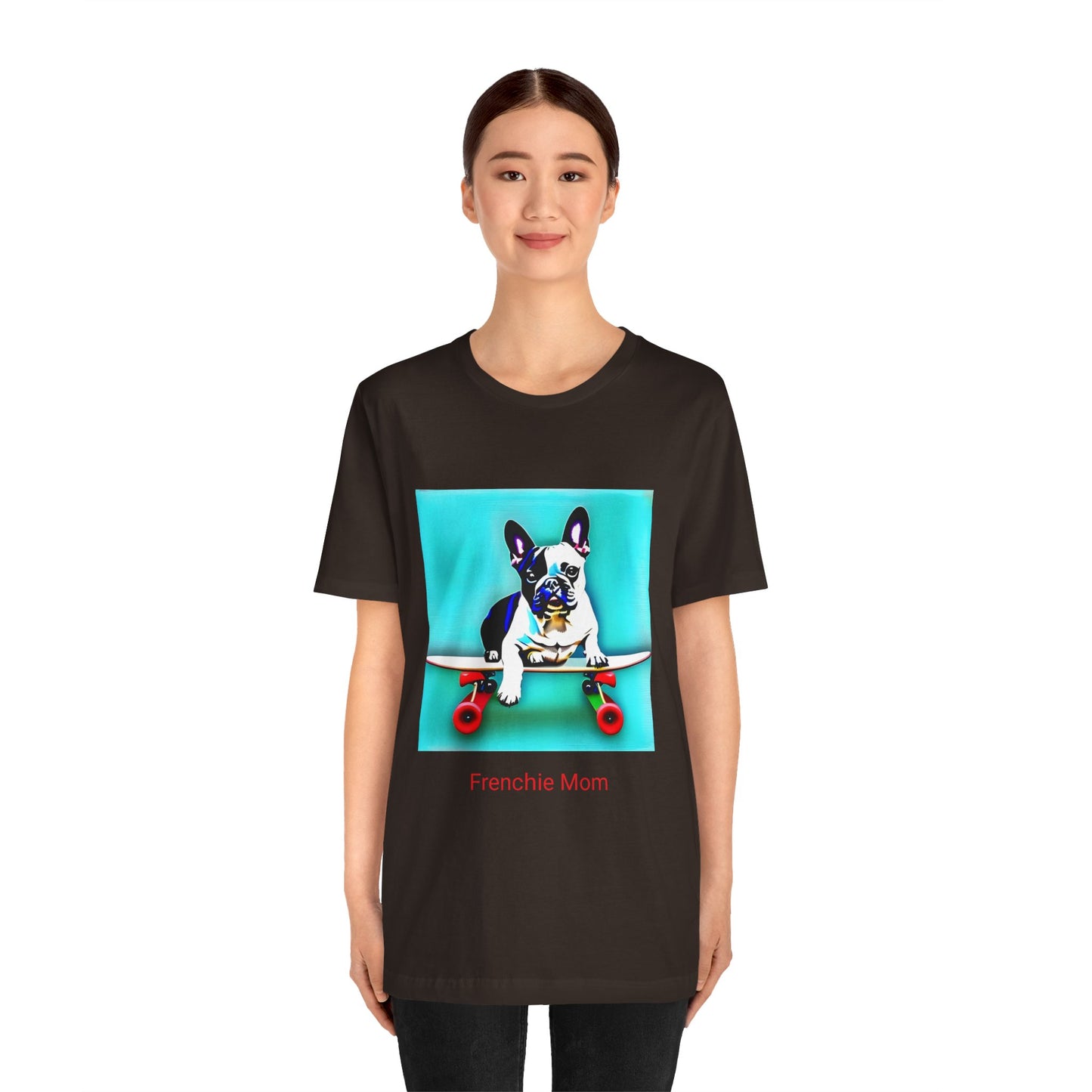 Frenchie on a Skateboard/Frenchie Mom Unisex Jersey Short Sleeve Tee