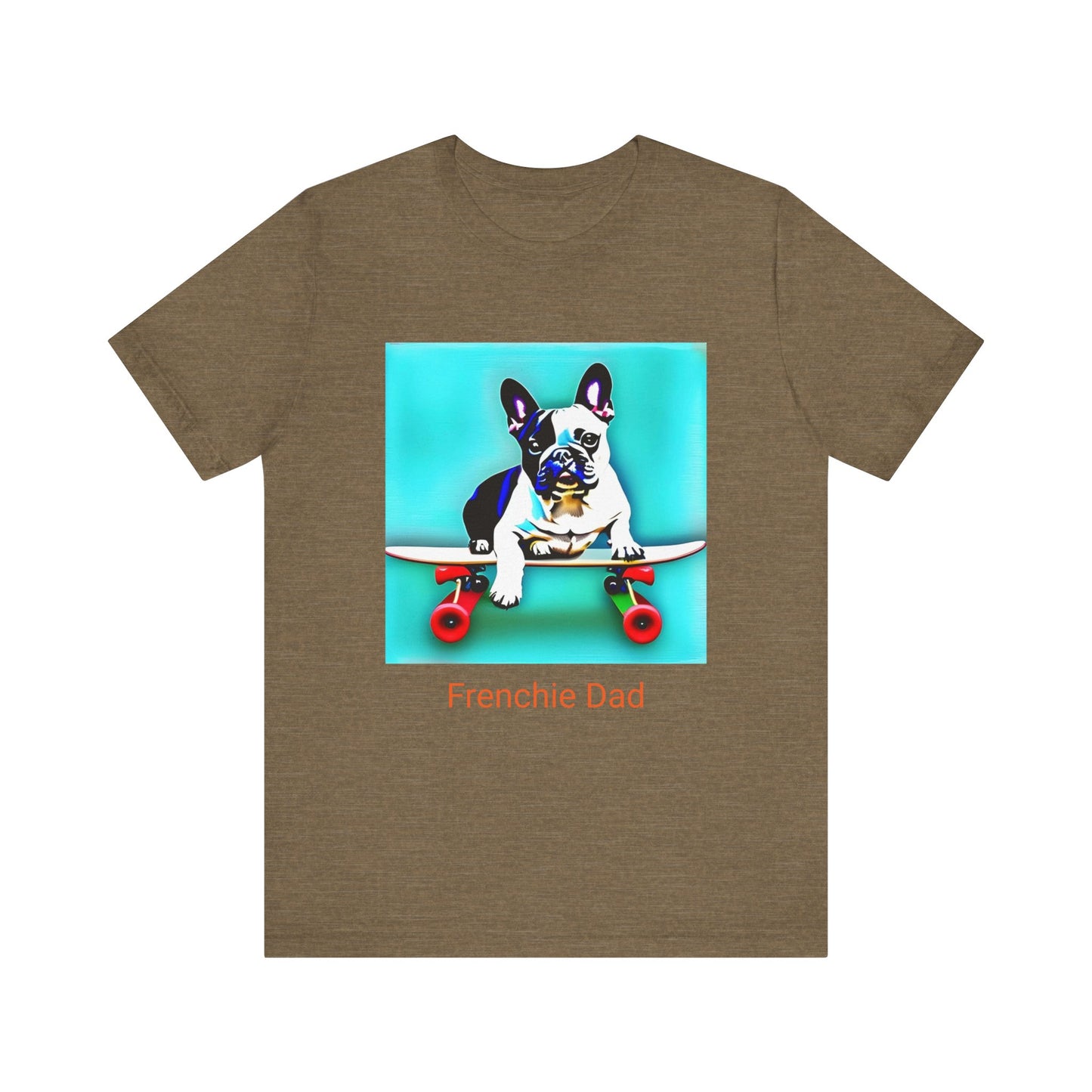 Frenchie on a Skateboard/Frenchie Dad Unisex Jersey Short Sleeve Tee