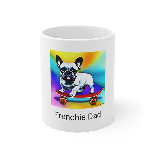 Frenchie on a Skateboard #3/Frenchie Dad Ceramic Mug 11oz