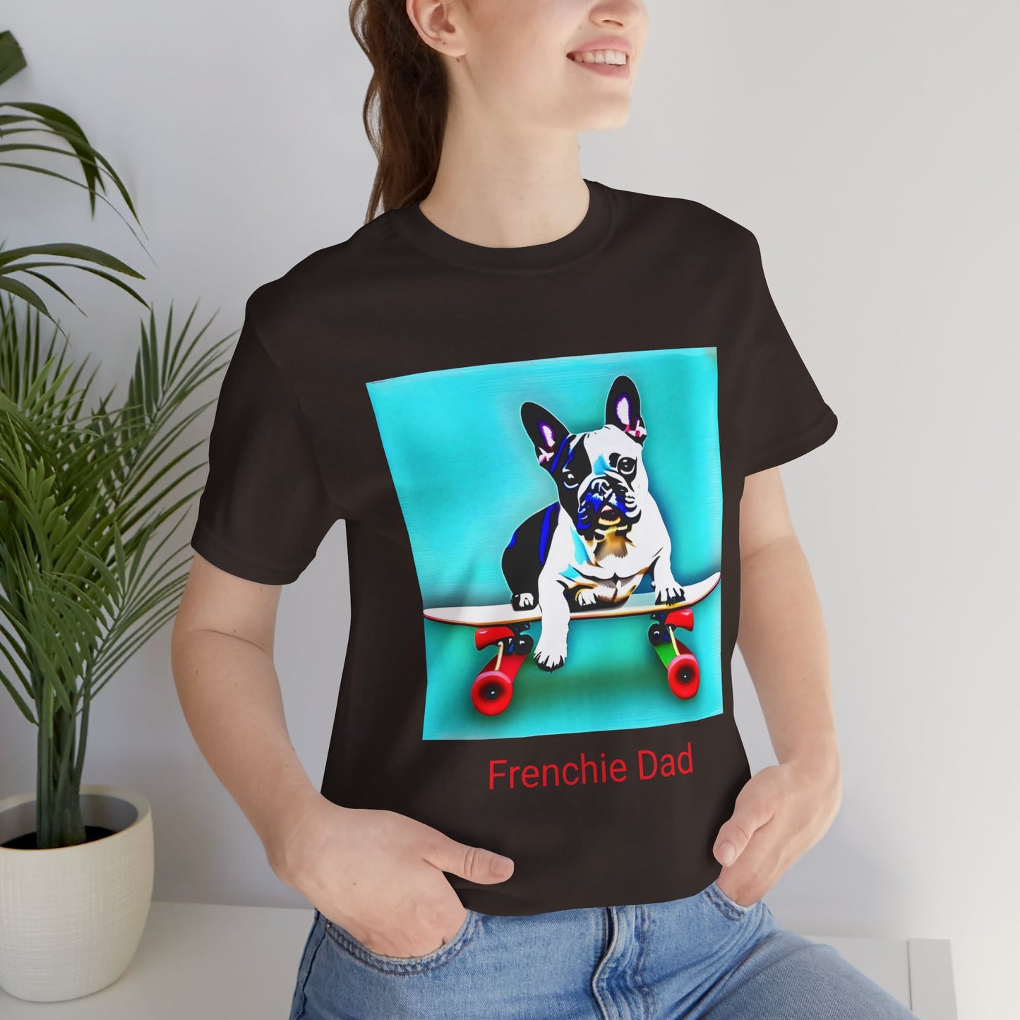 Frenchie on a Skateboard/Frenchie Dad Unisex Jersey Short Sleeve Tee