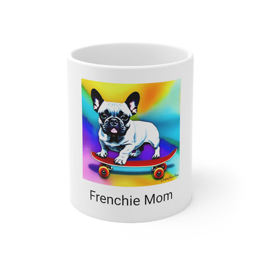 Frenchie on a Skateboard #3/Frenchie Mom Ceramic Mug 11oz