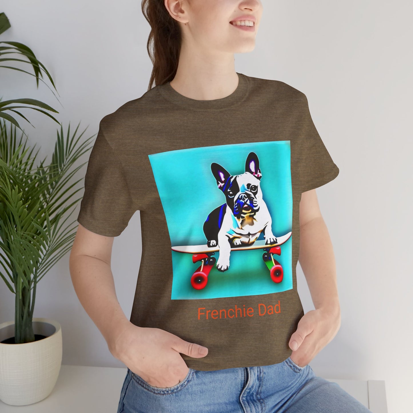 Frenchie on a Skateboard/Frenchie Dad Unisex Jersey Short Sleeve Tee