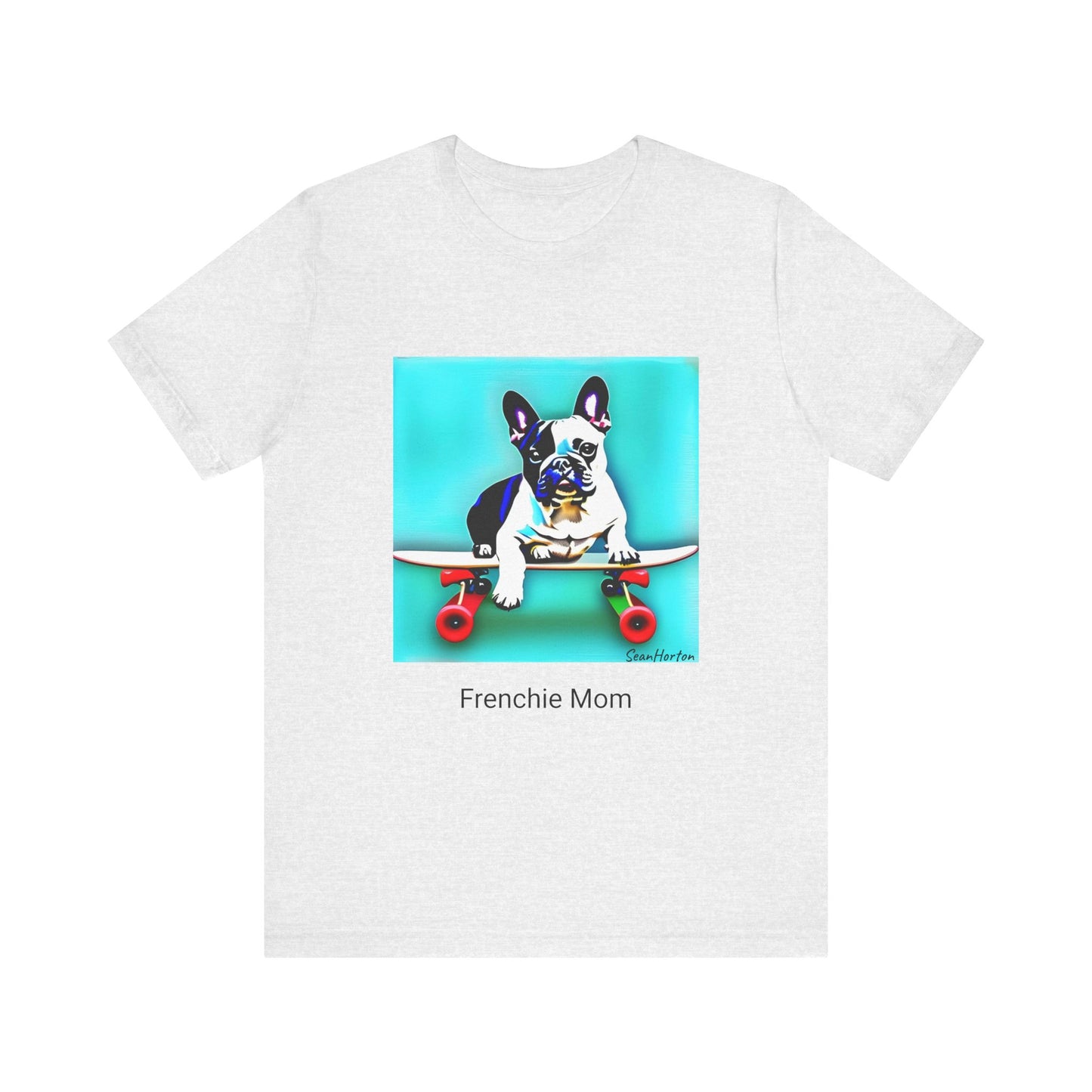 Frenchie on a Skateboard/Frenchie Mom Unisex Jersey Short Sleeve Tee
