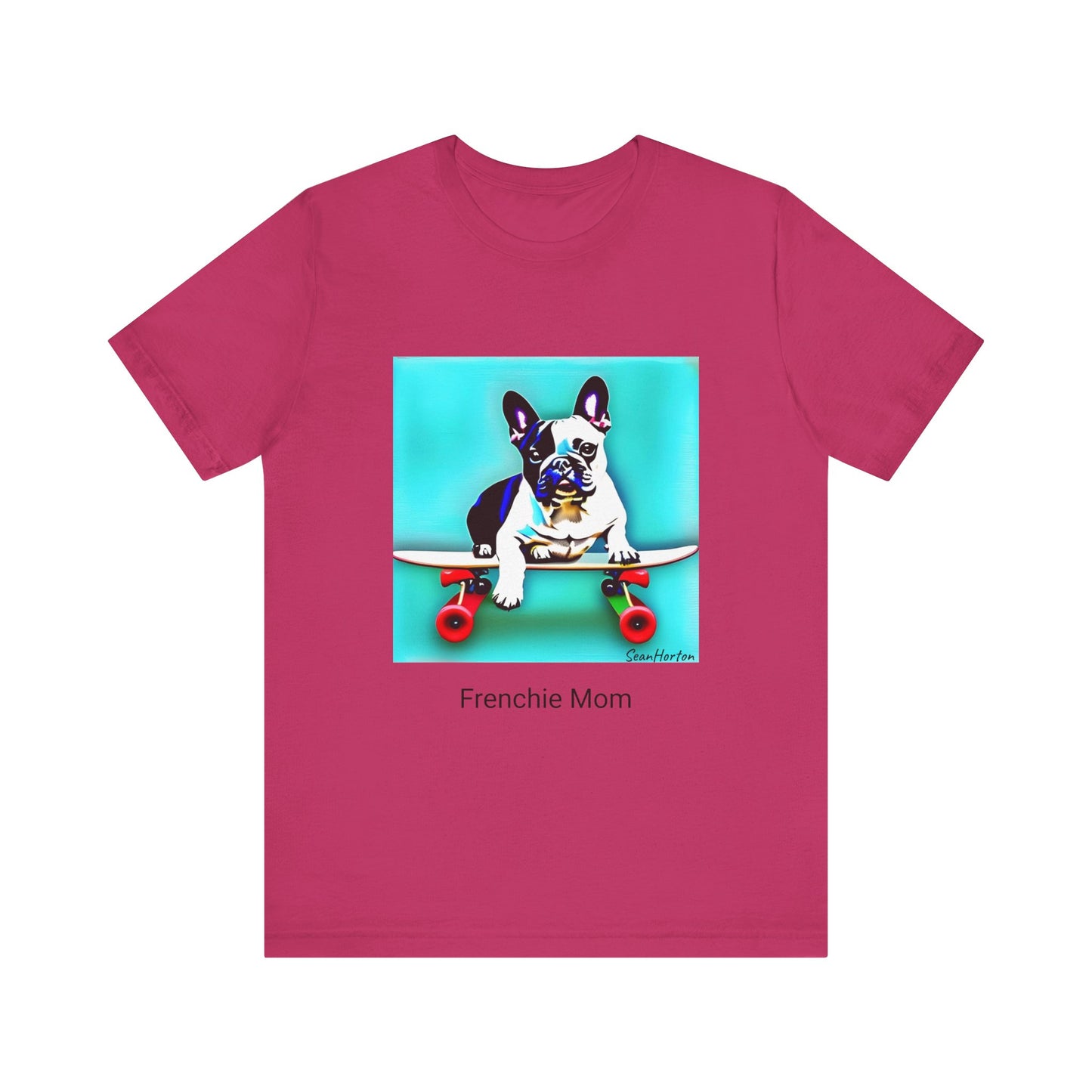 Frenchie on a Skateboard/Frenchie Mom Unisex Jersey Short Sleeve Tee