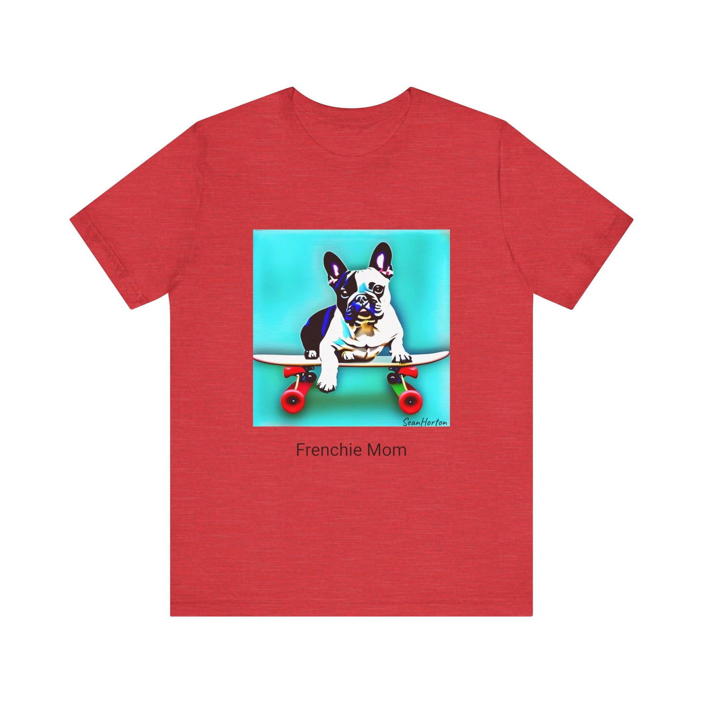 Frenchie on a Skateboard/Frenchie Mom Unisex Jersey Short Sleeve Tee